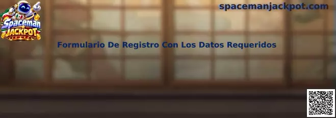 Guía del Formulario De Registro Con Los Datos Requeridos de Spaceman Jackpot
