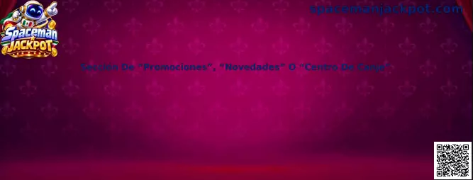 Guía para localizar Promociones, Novedades o Centro de Canje en Spaceman Jackpot