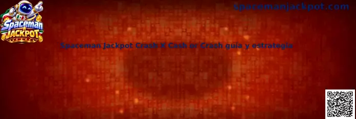 Spaceman Jackpot Crash X Cash or Crash guía y estrategia