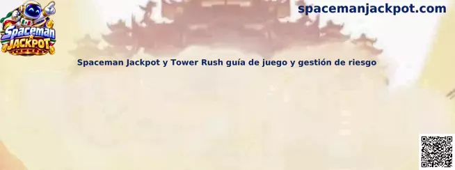 Imagen ilustrativa de Spaceman Jackpot y Tower Rush para una guía sobre dinámicas de juego, retiros y administración del riesgo