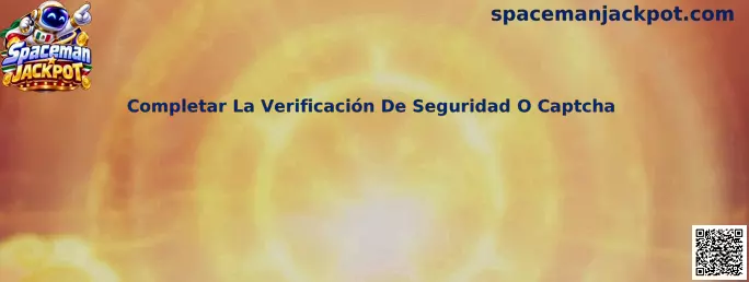 Guía para completar la verificación de seguridad o captcha en Spaceman Jackpot